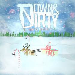 Down And Dirty : All I Want for Christmas Is You